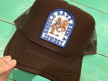 Load image into Gallery viewer, Should Have Been A Cowboy Brown Trucker Hat
